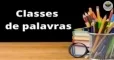 CLASSES DAS PALAVRAS