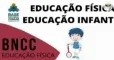 EDUCAÇÃO FÍSICA NA EDUCAÇÃO INFANTIL DE ACORDO COM A BNCC