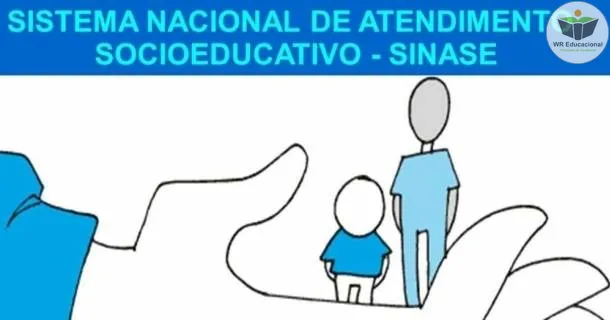 SINASE - SISTEMA NACIONAL DE ATENDIMENTO SOCIOEDUCATIVO